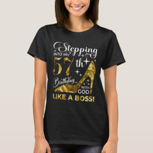 Stepping into my 57th birthday with god T-Shirt