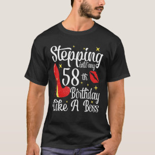 Stepping Into My 58th Birthday Like A Boss   T-Shirt