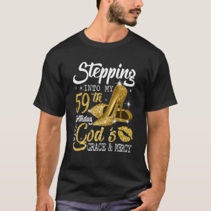 Stepping Into My 59th Birthday With God's Grace An T-Shirt