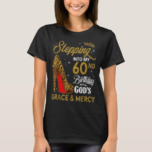 Stepping Into My 60nd Birthday With God's Grace An T-Shirt