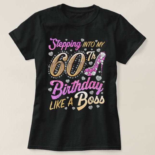 Stepping Into My 60th Birthday Like A Boss 60 Year T-Shirt (Design Front)