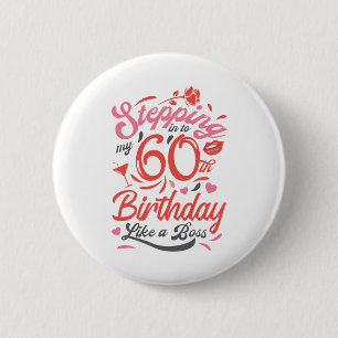 Stepping into my 60th Birthday Like A Boss 6 Cm Round Badge
