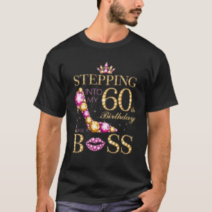 Stepping Into My 60Th Birthday Like A Boss T-Shirt