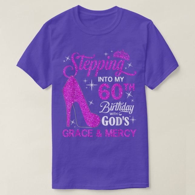 Stepping Into My 60th Birthday with God's Grace an T-Shirt (Design Front)