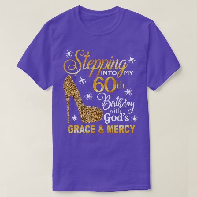 Stepping Into My 60th Birthday With God's Grace An T-Shirt (Design Front)