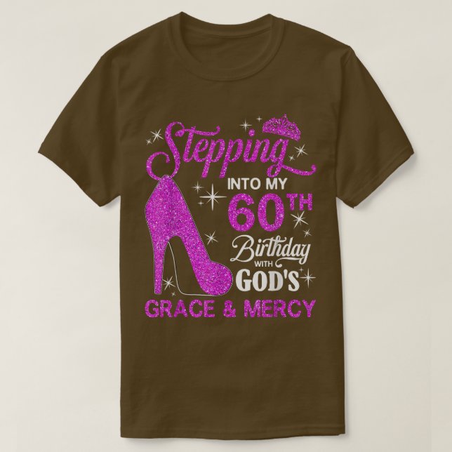 Stepping Into My 60th Birthday with Gods Grace and T-Shirt (Design Front)