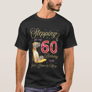 Stepping Into My 60th Birthday With God's Grace & T-Shirt