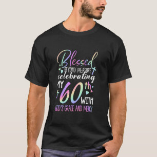 Stepping Into My 60th Birthday With God's Grace &  T-Shirt