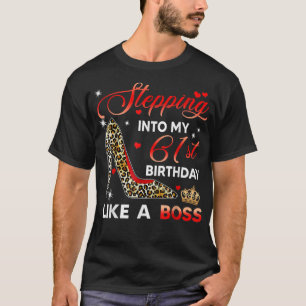 Stepping Into My 61st Birthday Like A Boss Bday Gi T-Shirt
