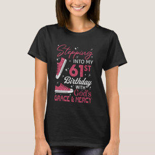 Stepping into my 61st birthday with God's grace & T-Shirt