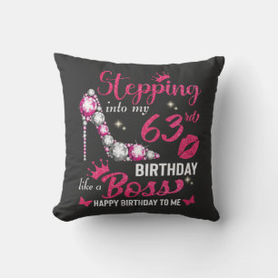 Stepping into my 63rd birthday like a boss cushion