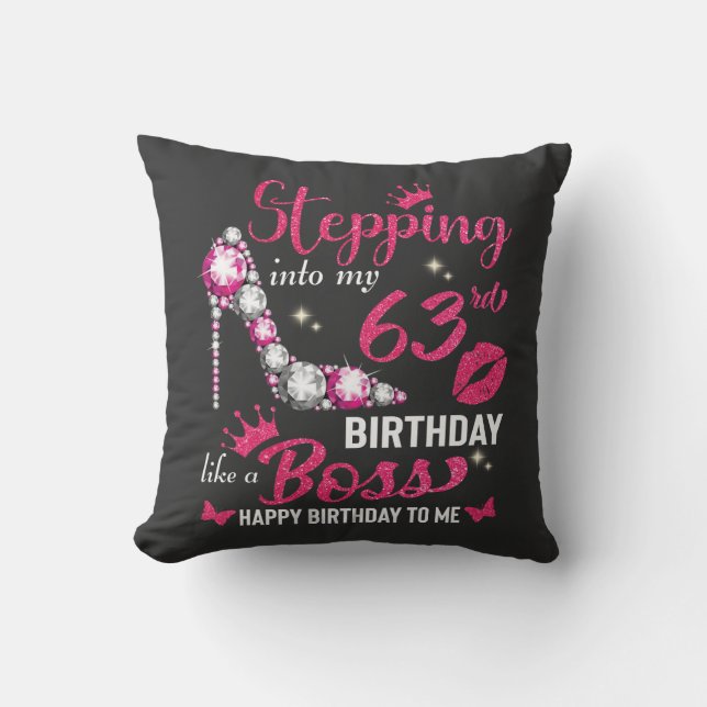 Stepping into my 63rd birthday like a boss cushion (Front)
