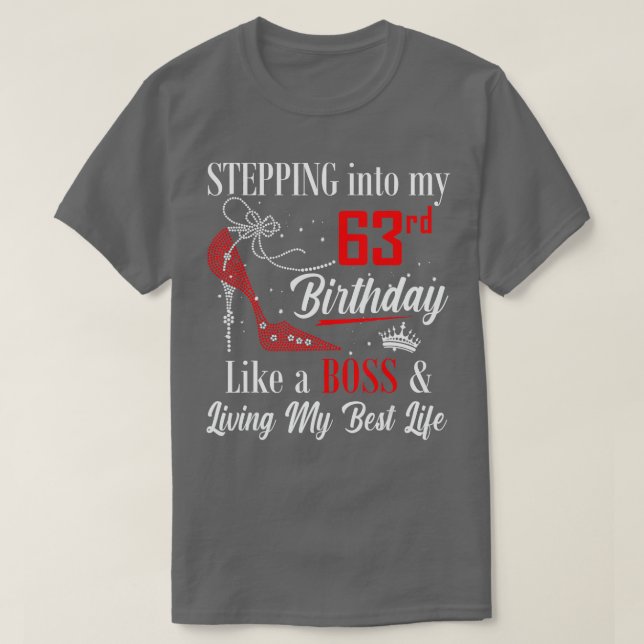 Stepping Into My 63rd Birthday Like A boss Funny F T-Shirt (Design Front)