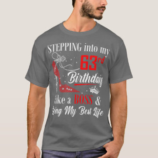 Stepping Into My 63rd Birthday Like A boss Funny F T-Shirt