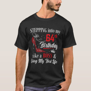 Stepping Into My 64th Birthday Like A boss Funny F T-Shirt