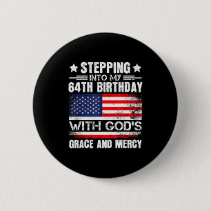 Stepping Into My 64th Birthday With Gods Grace And 6 Cm Round Badge