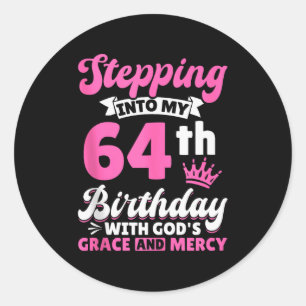 Stepping Into My 64th Birthday With Gods Grace And Classic Round Sticker