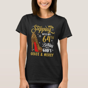 Stepping Into My 64th Birthday With God's Grace & T-Shirt
