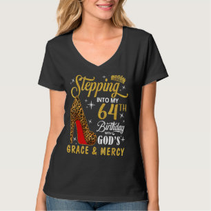 Stepping Into My 64th Birthday With God's Grace &  T-Shirt