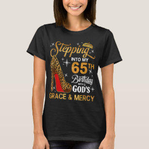 Stepping into my 65th Bday God's grace mercy T-Shirt