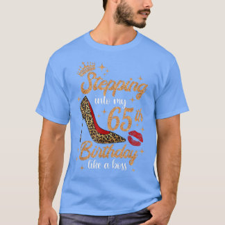 Stepping Into My 65th Birthday Like A Boss 65 Year T-Shirt