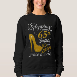 Stepping Into My 65th Birthday With God's Grace An Sweatshirt