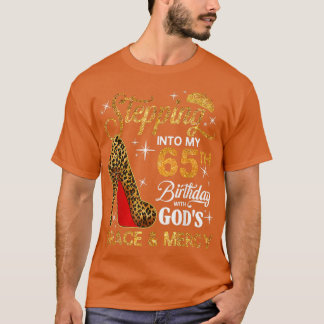 Stepping Into My 65th Birthday With God's Grace An T-Shirt