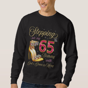 Stepping Into My 65th Birthday With God's Grace & Sweatshirt