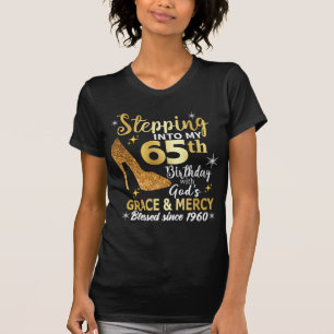 Stepping into my 65th birthday with gods grace T-Shirt