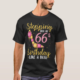 Stepping Into My 66th Birthday Like A Boss Happy M T-Shirt