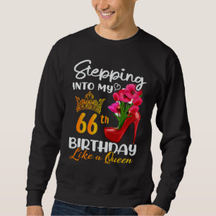 Stepping Into My 66th Birthday Like A Queen For 66 Sweatshirt