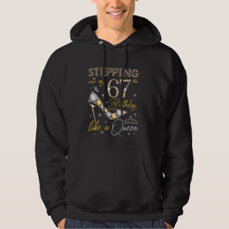 Stepping Into My 67th Birthday Like a Queen 67 Yea Hoodie