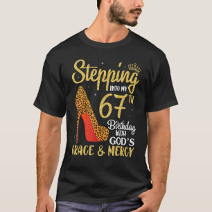 Stepping Into My 67th Birthday With God's Grace An T-Shirt