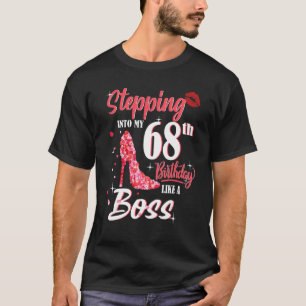 Stepping Into My 68th Birthday Like A Boss 68 Year T-Shirt