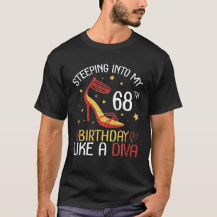 Stepping Into My 68Th Birthday Like A Diva Happy T T-Shirt