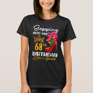 Stepping Into My 68th Birthday Like A Queen For 68 T-Shirt
