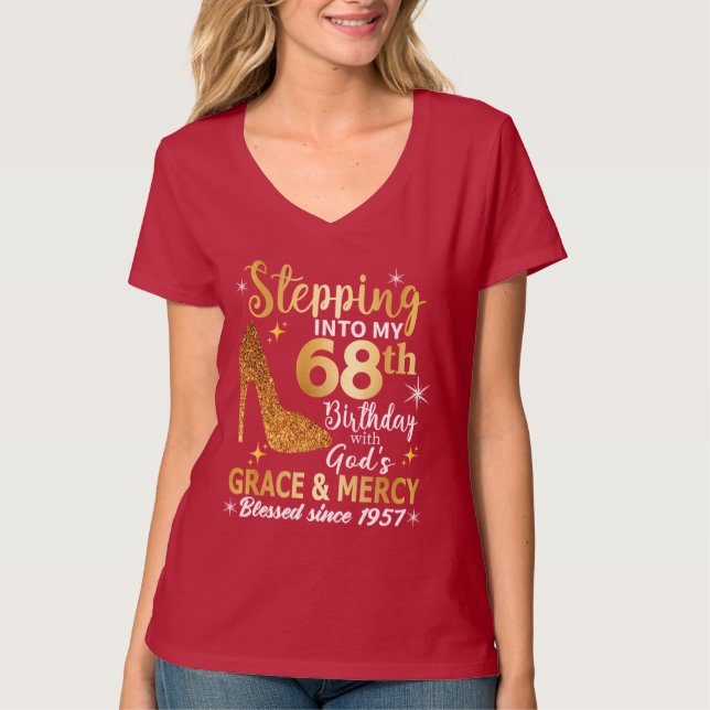Stepping into my 68th  birthday with gods grace T-Shirt (Front)