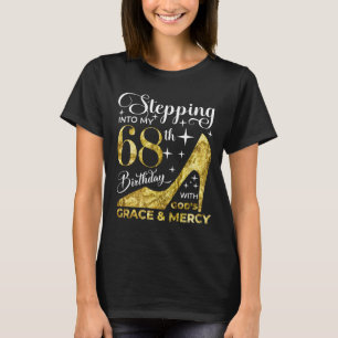 Stepping into my 68th birthday with gods T-Shirt