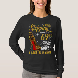 Stepping Into My 69th Birthday With God's Grace &  T-Shirt