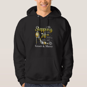 Stepping Into My 70th Birthday With God's Grace An Hoodie