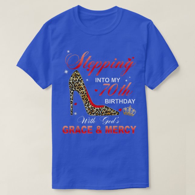 Stepping Into My 70th Birthday With God's Grace An T-Shirt (Design Front)