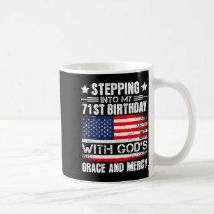 Stepping Into My 71st Birthday With Gods Grace And Coffee Mug