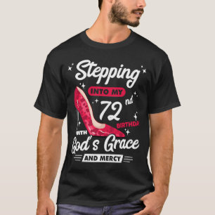 Stepping Into My 72nd Birthday With God's Grace An T-Shirt