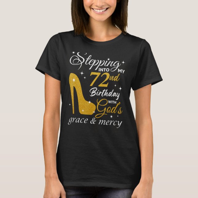 Stepping Into My 72nd Birthday With God's Grace An T-Shirt (Front)