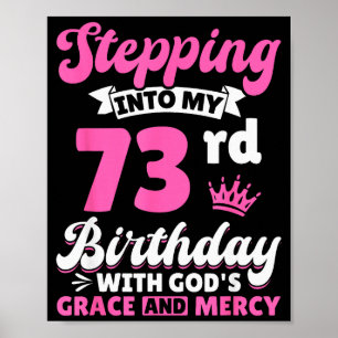 Stepping Into My 73rd Birthday With Gods Grace And Poster