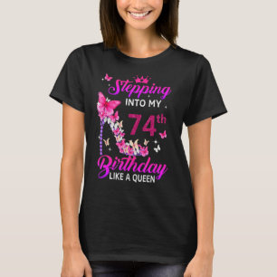 Stepping Into My 74th Birthday Like A Queen Happy T-Shirt