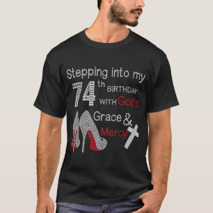 Stepping Into My 74th Birthday With God's Grace An T-Shirt