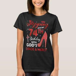 Stepping Into My 74th Birthday with GODS Grace & M T-Shirt