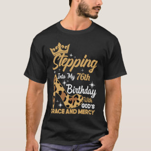 Stepping Into My 76th Birthday With Gods Grace Leo T-Shirt