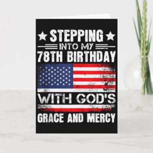 Stepping Into My 78th Birthday With Gods Grace And Card